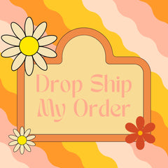 Drop Ship My Order