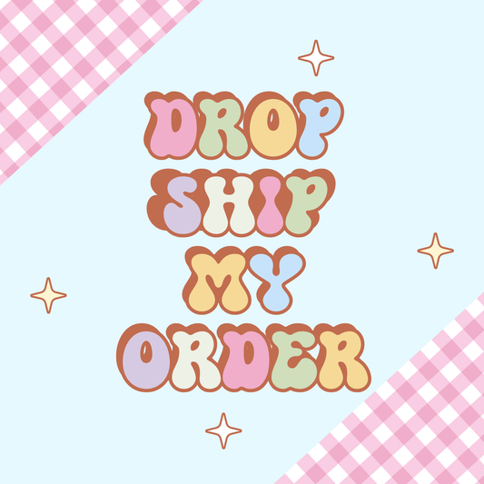 Drop Ship My Order